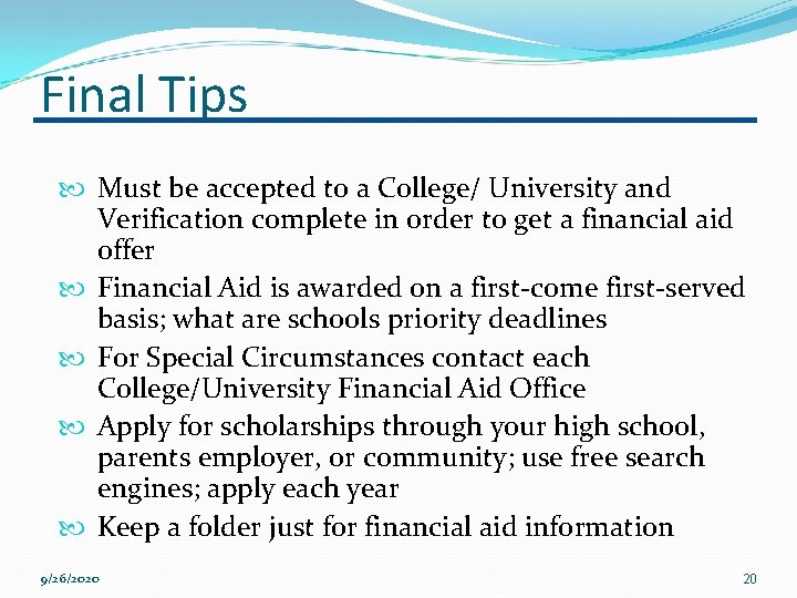 Final Tips Must be accepted to a College/ University and Verification complete in order