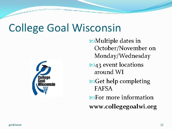 College Goal Wisconsin Multiple dates in October/November on Monday/Wednesday 43 event locations around WI