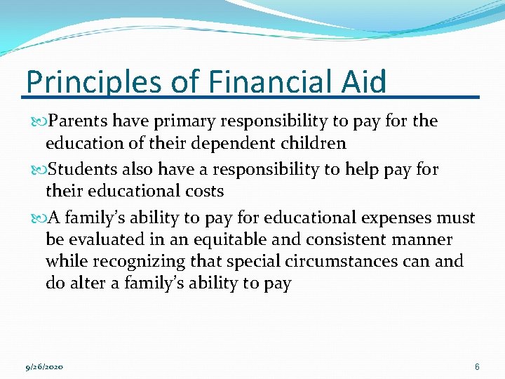 Principles of Financial Aid Parents have primary responsibility to pay for the education of