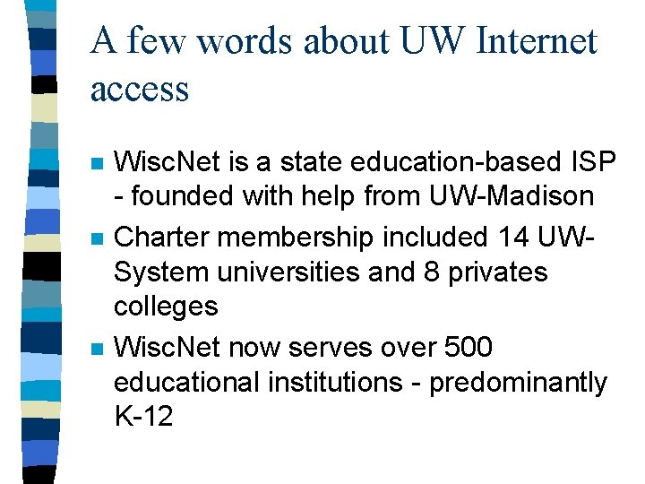 A few words about UW Internet access n n n Wisc. Net is a