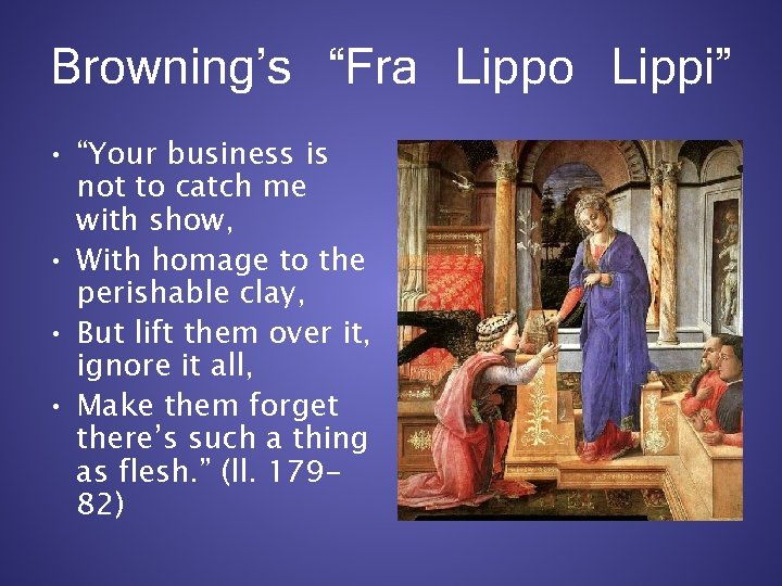 Browning’s “Fra Lippo Lippi” • “Your business is not to catch me with show,
