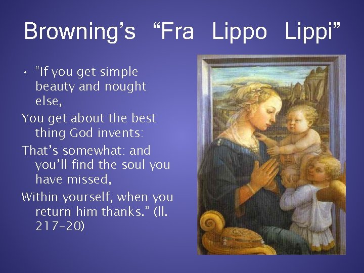 Browning’s “Fra Lippo Lippi” • “If you get simple beauty and nought else, You