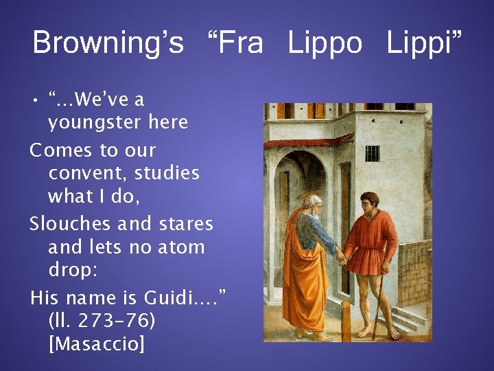 Browning’s “Fra Lippo Lippi” • “…We’ve a youngster here Comes to our convent, studies