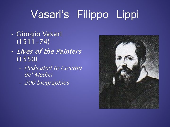 Vasari’s Filippo Lippi • Giorgio Vasari (1511 -74) • Lives of the Painters (1550)