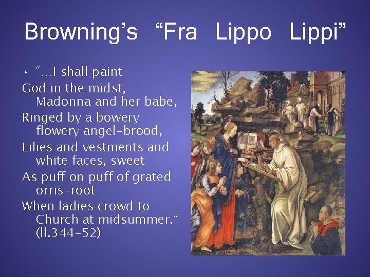 Browning’s “Fra Lippo Lippi” • “…I shall paint God in the midst, Madonna and