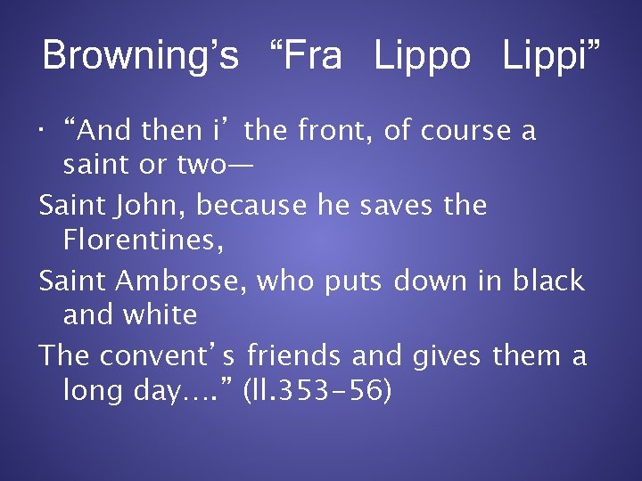 Browning’s “Fra Lippo Lippi” • “And then i’ the front, of course a saint