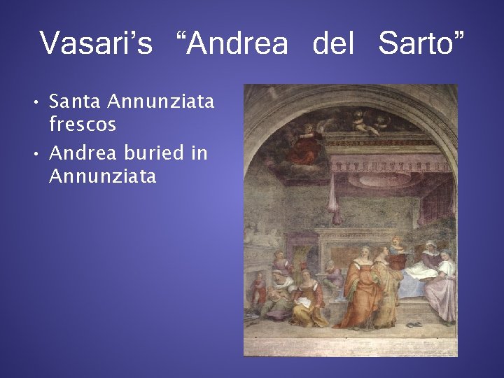 Vasari’s “Andrea del Sarto” • Santa Annunziata frescos • Andrea buried in Annunziata 