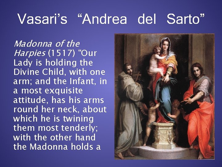Vasari’s “Andrea del Sarto” Madonna of the Harpies (1517) “Our Lady is holding the