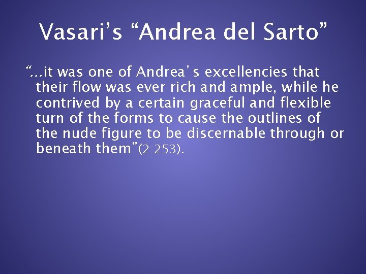 Vasari’s “Andrea del Sarto” “…it was one of Andrea’s excellencies that their flow was