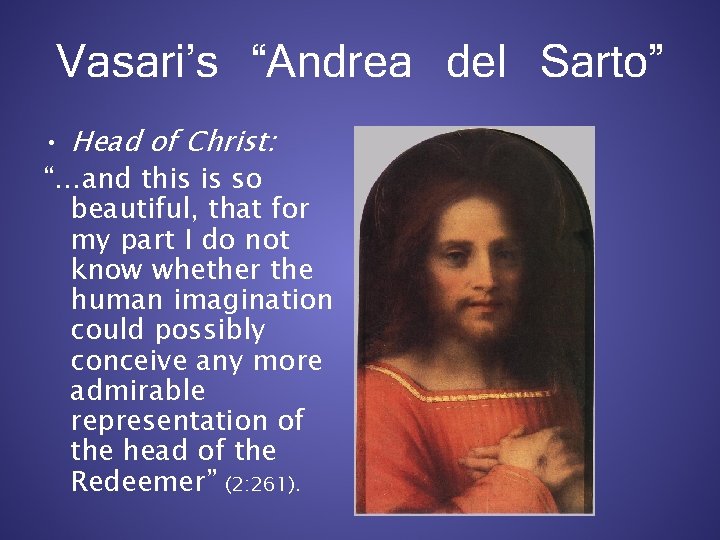 Vasari’s “Andrea del Sarto” • Head of Christ: “…and this is so beautiful, that