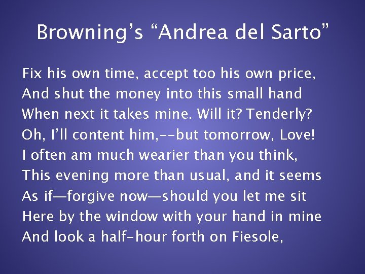 Browning’s “Andrea del Sarto” Fix his own time, accept too his own price, And