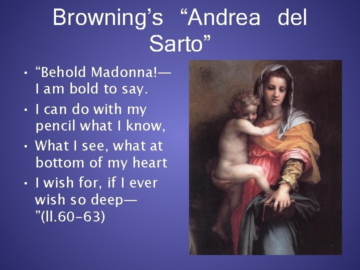 Browning’s “Andrea del Sarto” • “Behold Madonna!— I am bold to say. • I