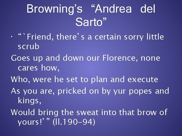 Browning’s “Andrea del Sarto” • “`Friend, there’s a certain sorry little scrub Goes up