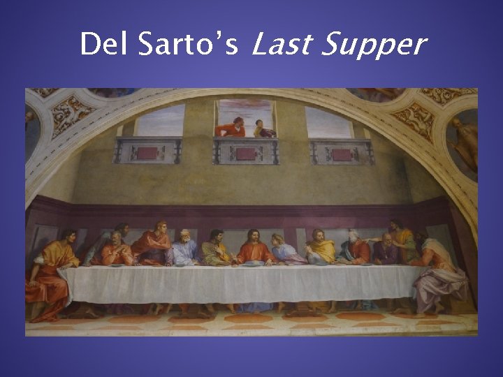 Del Sarto’s Last Supper 