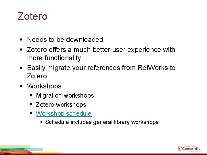 Zotero § Needs to be downloaded § Zotero offers a much better user experience