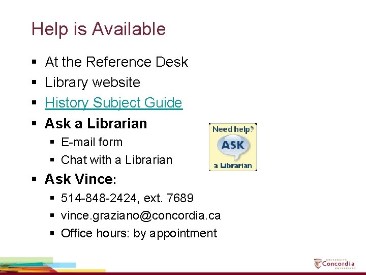 Help is Available § § At the Reference Desk Library website History Subject Guide