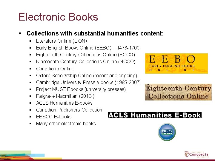 Electronic Books § Collections with substantial humanities content: § § § § Literature Online