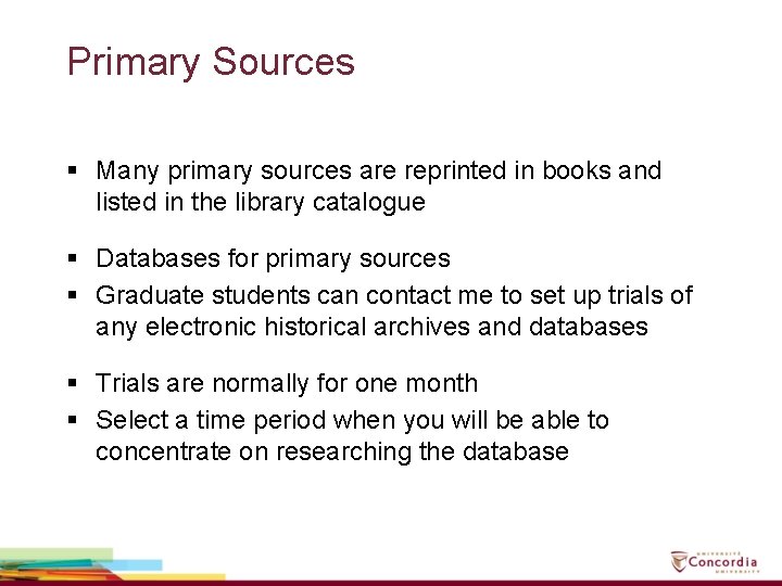 Primary Sources § Many primary sources are reprinted in books and listed in the