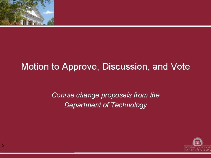 Motion to Approve, Discussion, and Vote Course change proposals from the Department of Technology