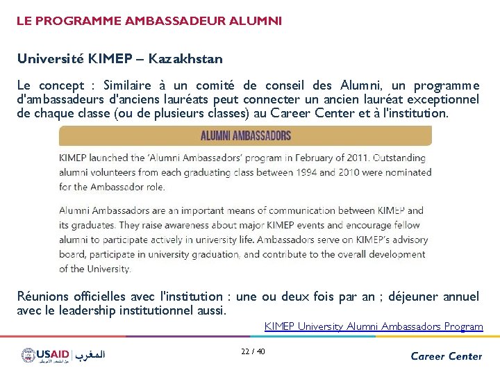 LE PROGRAMME AMBASSADEUR ALUMNI Université KIMEP – Kazakhstan Le concept : Similaire à un