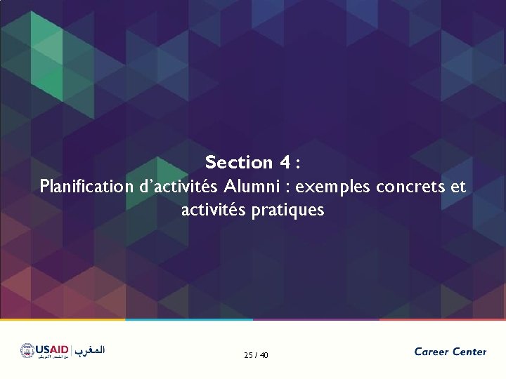 Section 4 : Planification d’activités Alumni : exemples concrets et activités pratiques 25 /