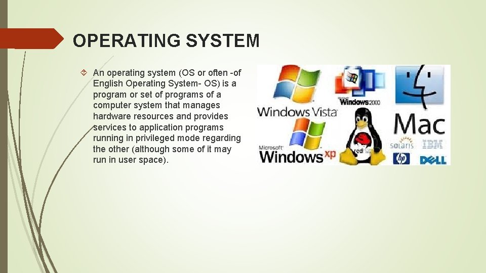 OPERATING SYSTEM An operating system (OS or often -of English Operating System- OS) is