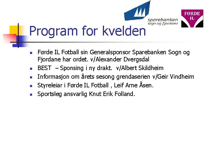 Program for kvelden n n Førde IL Fotball sin Generalsponsor Sparebanken Sogn og Fjordane