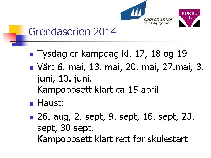 Grendaserien 2014 n n Tysdag er kampdag kl. 17, 18 og 19 Vår: 6.