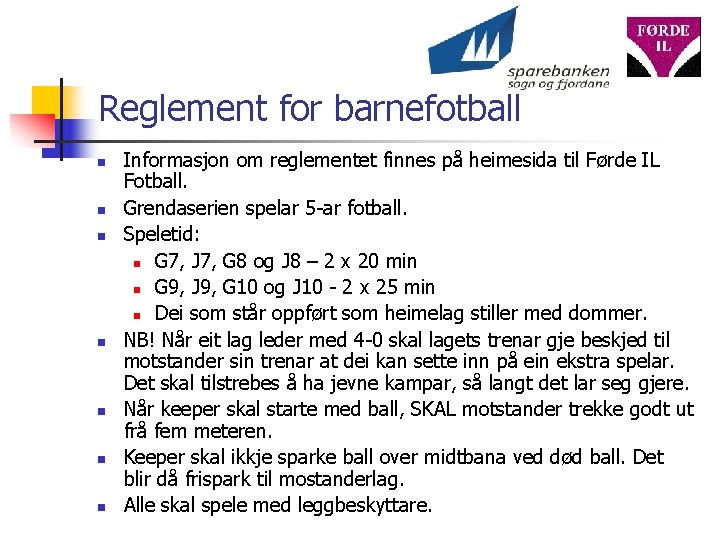Reglement for barnefotball n n n n Informasjon om reglementet finnes på heimesida til