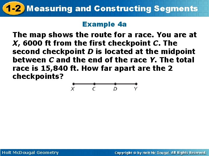 1 -2 Measuring and Constructing Segments Example 4 a The map shows the route