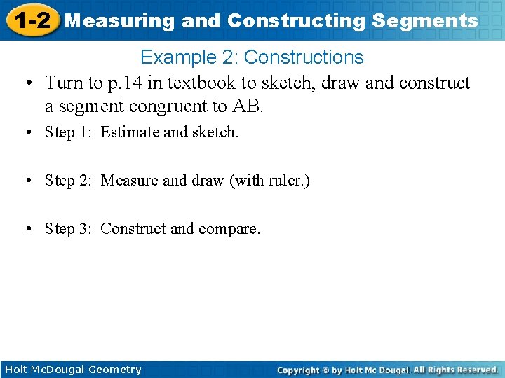 1 -2 Measuring and Constructing Segments Example 2: Constructions • Turn to p. 14
