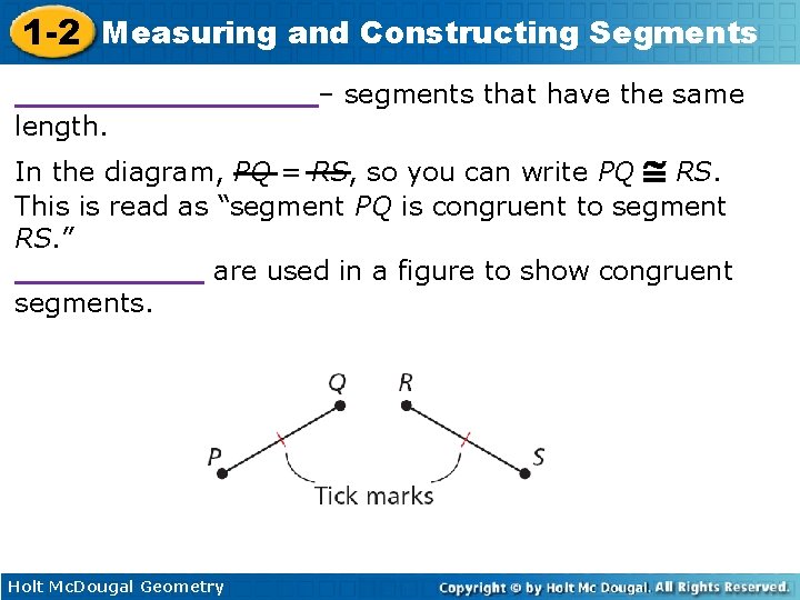 1 -2 Measuring and Constructing Segments ________– segments that have the same length. In