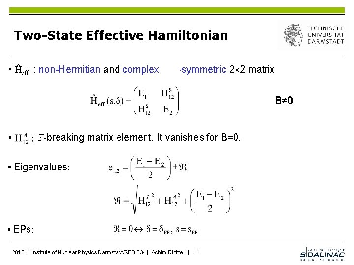 Two-State Effective Hamiltonian • Ĥeff : non-Hermitian and complex non-symmetric 2 2 matrix B