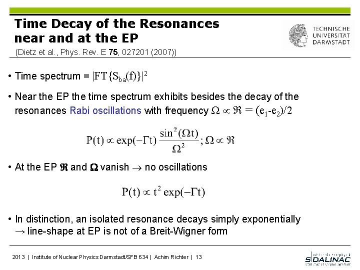 Time Decay of the Resonances near and at the EP (Dietz et al. ,