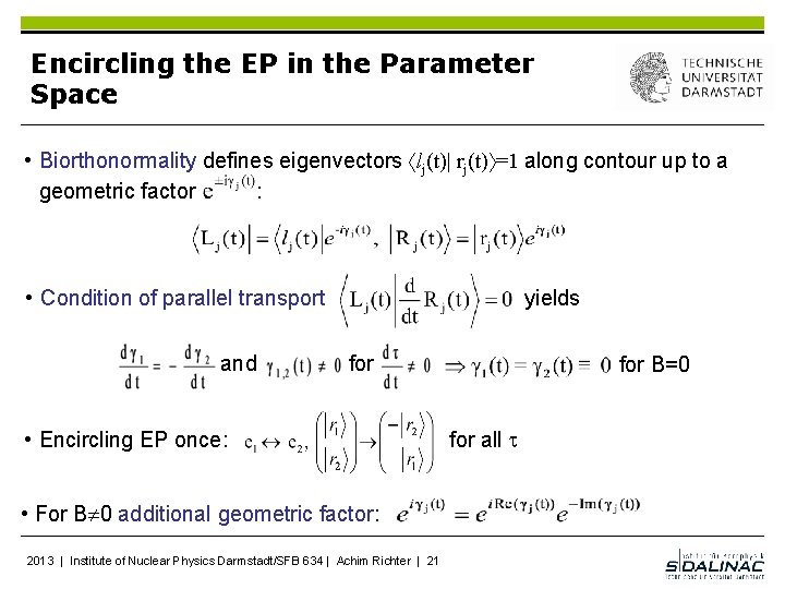 Encircling the EP in the Parameter Space • Biorthonormality defines eigenvectors lj(t)| rj(t) =1