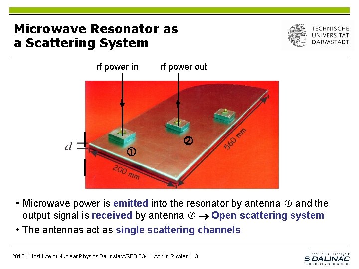 Microwave Resonator as a Scattering System rf power in rf power out • Microwave