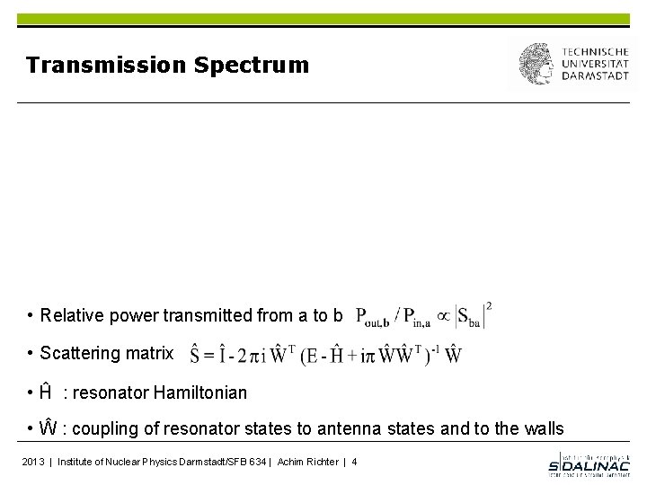 Transmission Spectrum • Relative power transmitted from a to b • Scattering matrix •