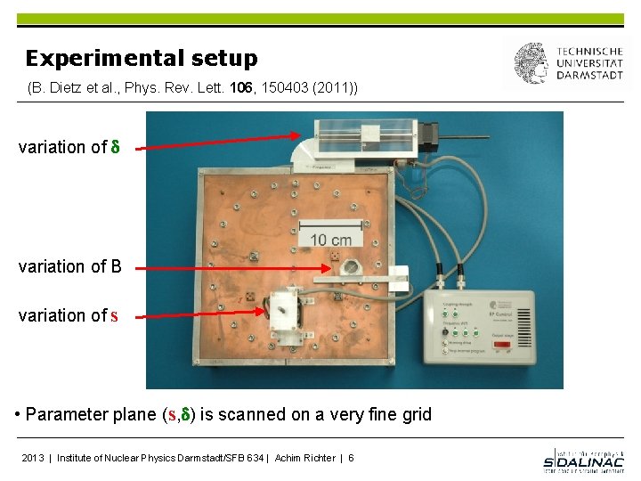 Experimental setup (B. Dietz et al. , Phys. Rev. Lett. 106, 150403 (2011)) variation