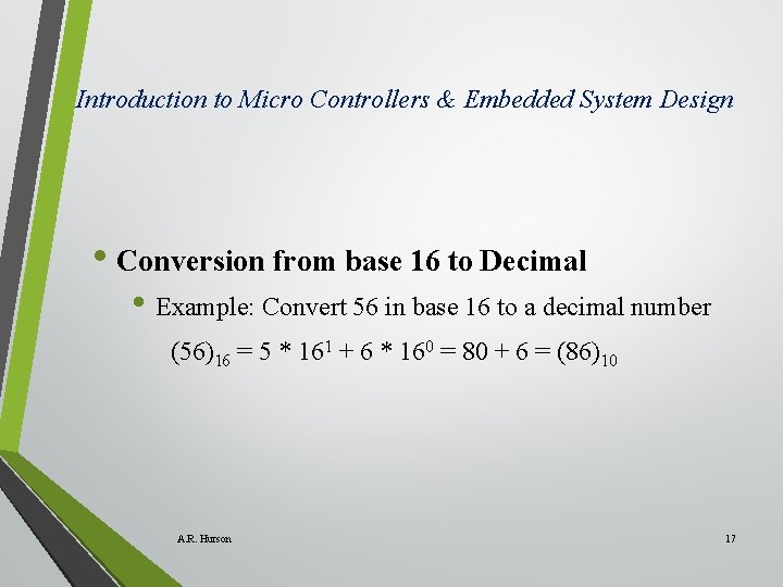 Introduction to Micro Controllers & Embedded System Design • Conversion from base 16 to