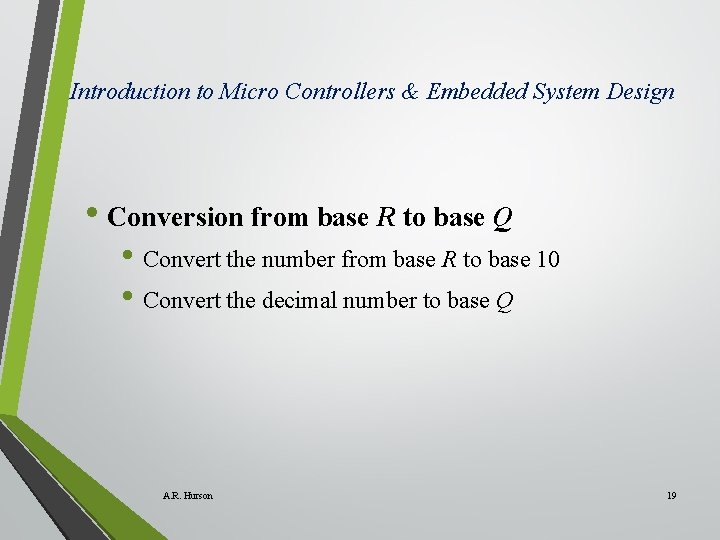 Introduction to Micro Controllers & Embedded System Design • Conversion from base R to