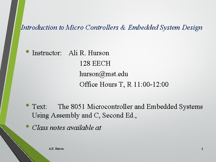 Introduction to Micro Controllers & Embedded System Design • Instructor: Ali R. Hurson 128