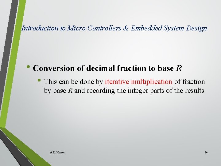 Introduction to Micro Controllers & Embedded System Design • Conversion of decimal fraction to