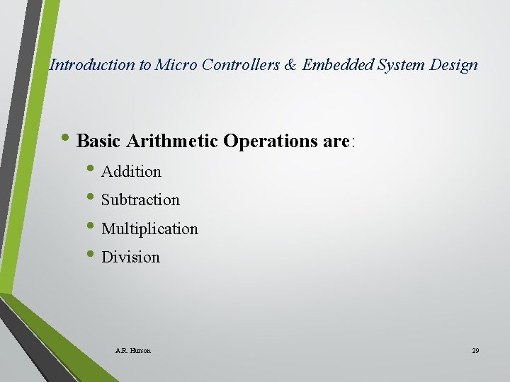 Introduction to Micro Controllers & Embedded System Design • Basic Arithmetic Operations are: •