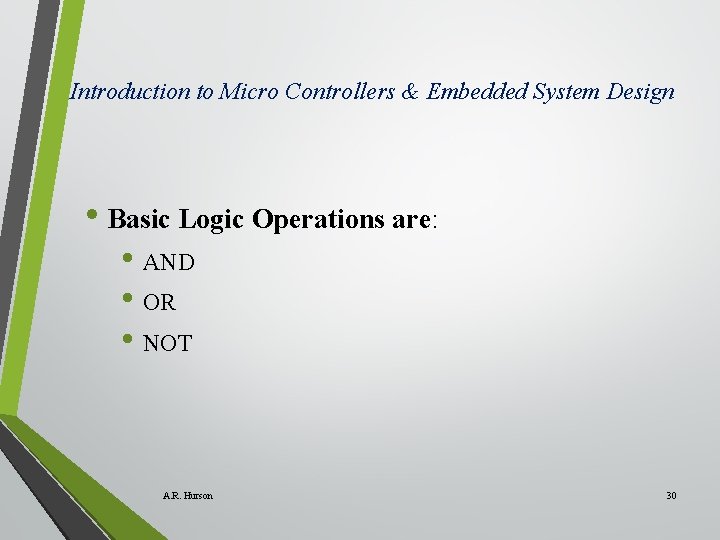 Introduction to Micro Controllers & Embedded System Design • Basic Logic Operations are: •