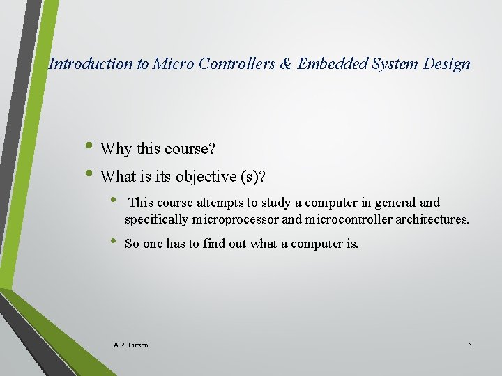 Introduction to Micro Controllers & Embedded System Design • Why this course? • What