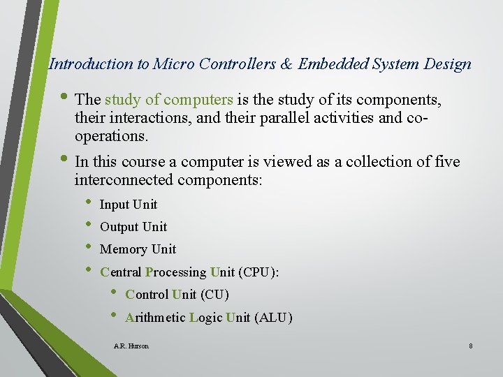 Introduction to Micro Controllers & Embedded System Design • The study of computers is