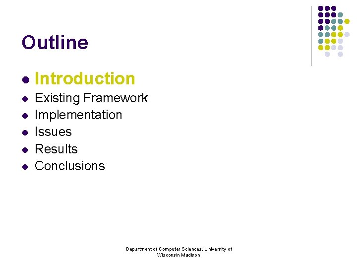 Outline l Introduction l Existing Framework Implementation Issues Results Conclusions l l Department of