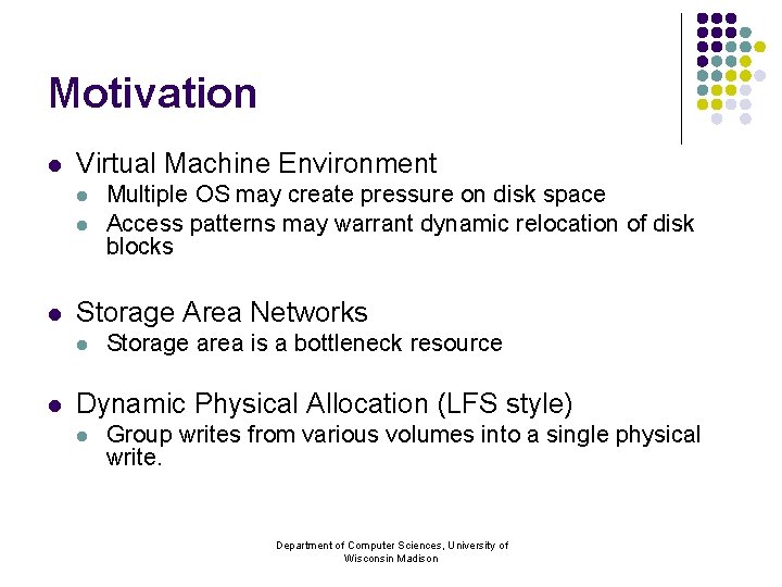 Motivation l Virtual Machine Environment l l l Storage Area Networks l l Multiple