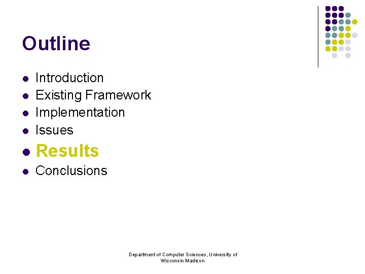 Outline l Introduction Existing Framework Implementation Issues l Results l Conclusions l l l