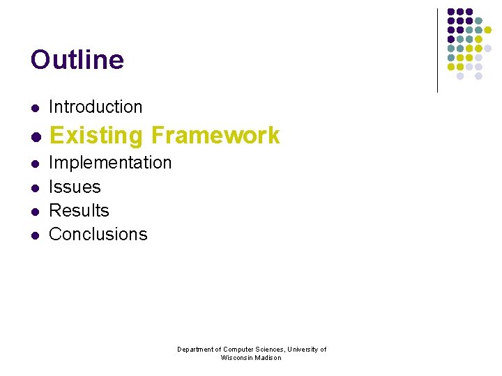 Outline l Introduction l Existing Framework l Implementation Issues Results Conclusions l l l